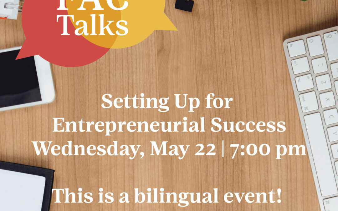 FACTalk – Setting Up for Entrepreneurial Success / Alcanza el Éxito en tu Emprendimiento